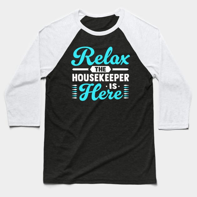 Relax the housekeeper is here Baseball T-Shirt by TheDesignDepot